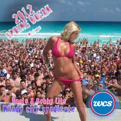 Windy City Syndicate - Dante & Bobby Lite - 2012 Spring Break Mix