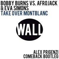 Bobby Burns Vs. Afrojack & Eva Simons - Take Over Montblanc (Alex Prigenzi Comeback Bootleg)