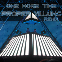 Daft Punk - One More Time (Proper Villains Remix)
