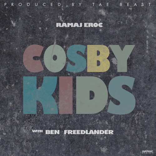 Ramaj Eroc - Cosby Kids (con Ben Freedlander)