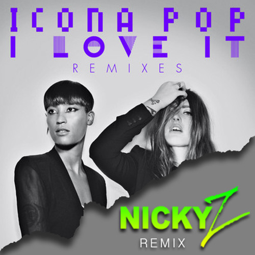 ELECTRO | Icona Pop - I Love It - (Nicky Z. Remix)