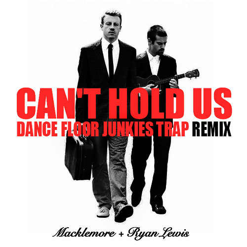 TRAP | Macklemore - Can't Hold Us (Dance Floor Junkies Trap Remix)