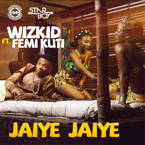 WIZKID - JAIYE JAIYE FT. FEMI KUTI