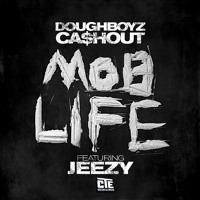 Doughboyz Ca$hout - Mob Life (ft. Young Jeezy)