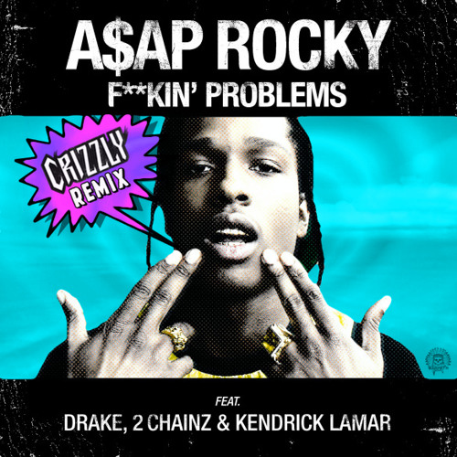 TWERK | A$AP Rocky - F**kin' Problems (Crizzly Remix)