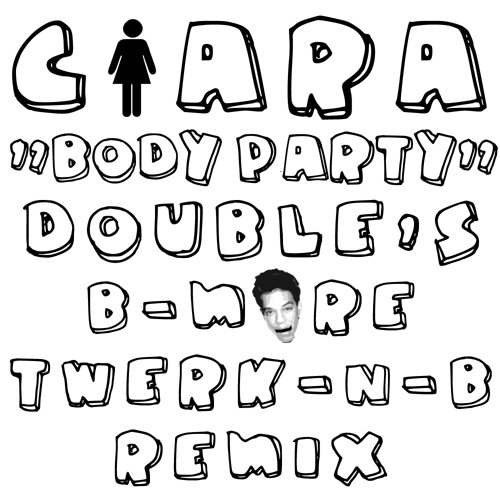 REMIX | Ciara - Body Party (Double-0 B'More Twerk n B Remix)