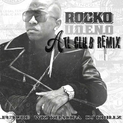 U.O.E.N.O. - Rocko, Future, & Wiz Khalifa (DJ Krillz ATL Club Remix)