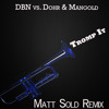 DBN vs. Dohr & Mangold - Tromp It (Matt Sold Remix)