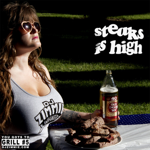 DJ Zimmie - You Gots To Grill - Volume 5 - Steaks Is High