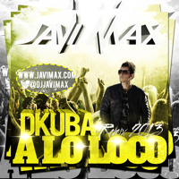 Dkuba   A Lo Loco Javi Max Extended Remix 2013