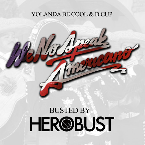 Yolanda Be Cool & D Cup - We No Speak Americano (HeRobust Remix)
