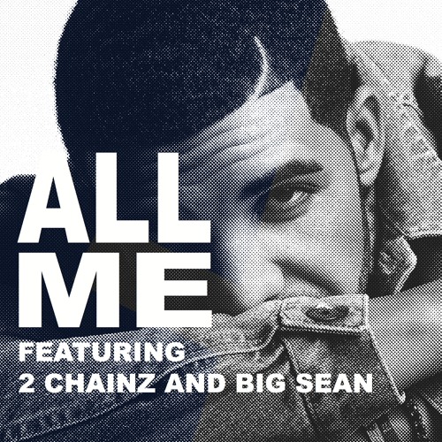 Drake – All Me (con 2 Chainz & Big Sean)