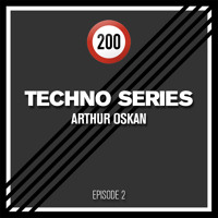 200 Techno Series: Episode 2 - Arthur Oskan (Thoughtless, MFR, Beretta)