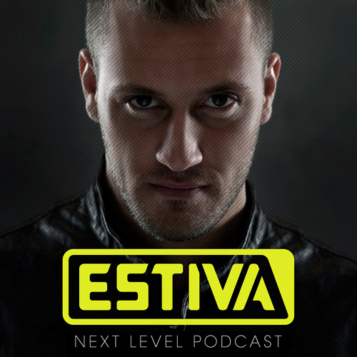 Estiva - Next Level Podcast 028