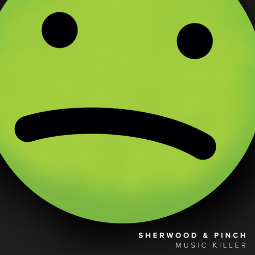Sherwood & Pinch "Music Killer"