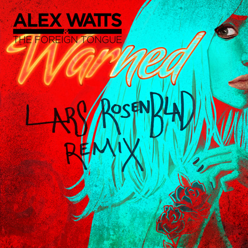 Alex Watts & The Foreign Tounge - Lars Rosenblad remix