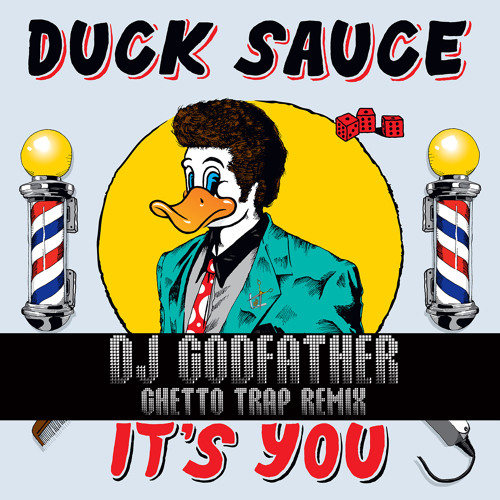 Duck Sauce - It's You (DJ Godfather Ghetto Trap Remix)