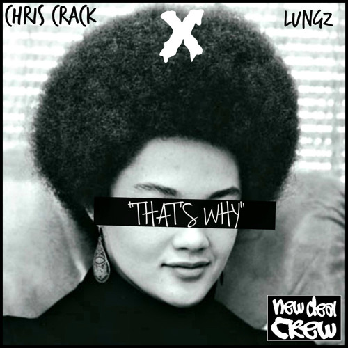 Chris Crack - That's Why (ft. Lungz)