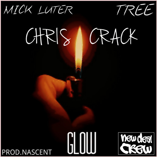 Chris Crack - Glow (ft. Mick Luter & Tree) [prod. by QB & Nascent]