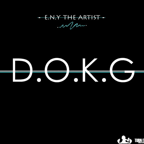 E.N.Y The Artist- DOKG