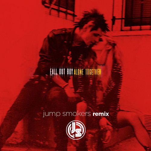 Fall Out Boy - Alone Together - Jump Smokers Remix
