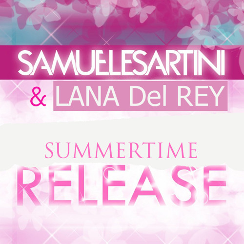 Samuele Sartini & Lana del Rey - Summertime Release (Samuele Sartini, Mattia Mavi & Rivaz Edit).mp3