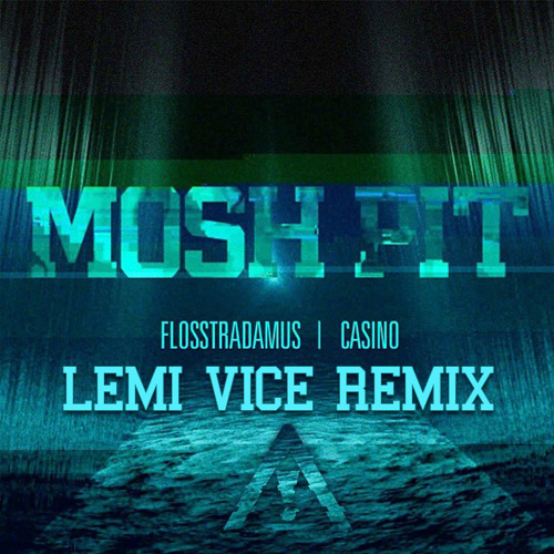 #TRAP | Flosstradamus - Mosh Pit Ft Casino (Lemi Vice Remix)