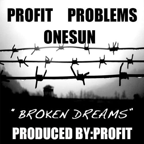 BROKEN DREAMS(FT)PROBLEMS,ONES