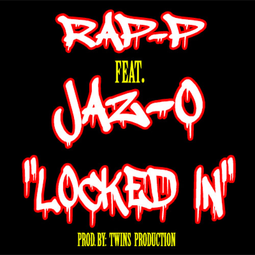 RAP-P Feat. JAZ-O "LOCKED IN"