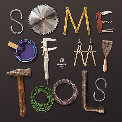 Okain – Some Of My Tools - UY079 Okain – Some Of My Tools - UY079