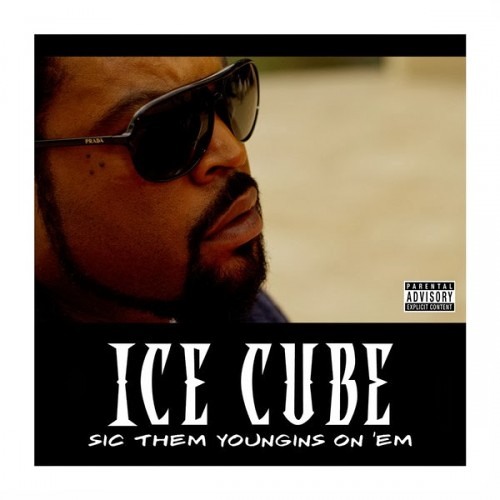 Ice Cube - Sic Them Youngins On Em