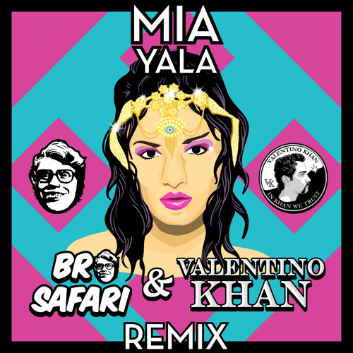 MIA - YALA (Bro Safari & Valentino Khan Remix) [Free Download] By.