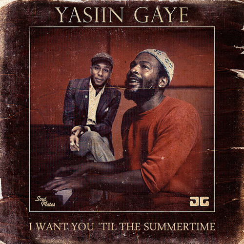 Yasiin Gaye - "I Want You 'Til The Summertime" (Soul Mates 7" remix)