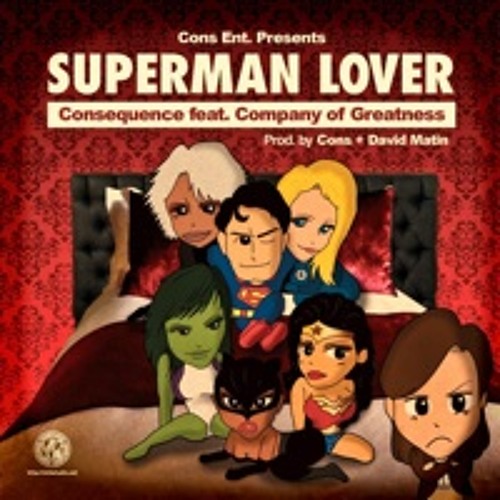 Super Man Lover by Consequence feat. Company of Greatness