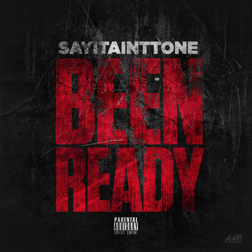 SAYITAINTTONE Been Ready