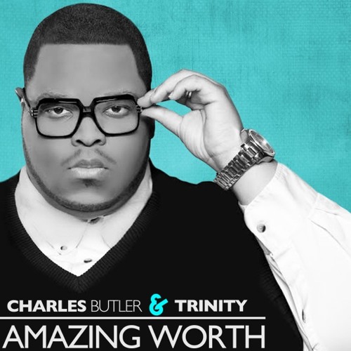 Charles Butler & Trinity - "Amazing Worth"