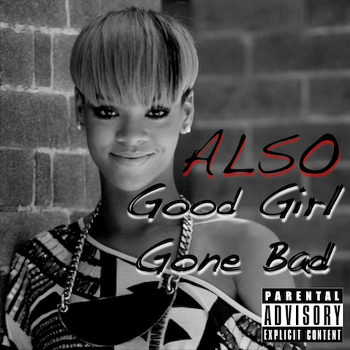 ALSO – Good Girl Gone Bad