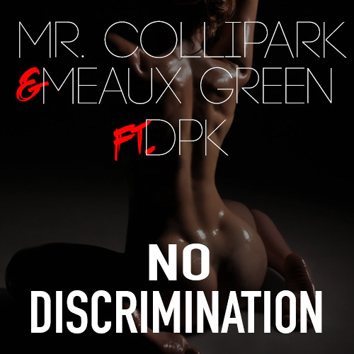 NO DISCRIMINATION W/ MEAUX GREEN FEAT. DPK