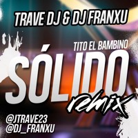 Tito El Bambino - Sólido (Dj Franxu & Trave Dj Remix)