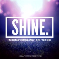 M-DOT - Shine ft. Method Man, Dominique Larue & Katy Gunn (Prod. Soulplusmind)