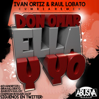 Don Omar - Ella Y Yo (Raul Lobato & Ivan Ortiz Cumbia Remix) [Abusiva Music] (30 COMENTARIOS->FREE)