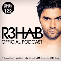 R3HAB - I NEED R3HAB 122