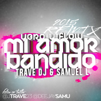 Yero y Flow - Mi Amor Bandido (Trave Dj & Samuel L Mambo Remix)[REPOST=DOWNLOAD]
