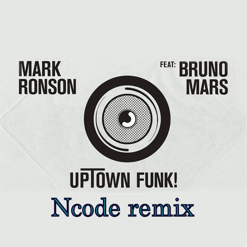 Mark Ronson - Uptown Funk Ft. Bruno Mars (Ncode Remix)[Free.