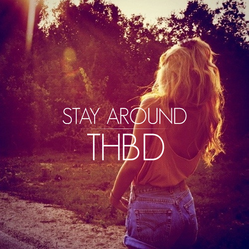 Stay Around by Thbd Free download on ToneDen