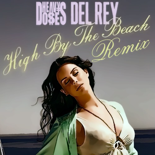 High by the beach lana del rey. High by the Beach. Lana del Rey High by the Beach. Лана дель Рей High by the. Lana del Rey High by the Beach Remix.