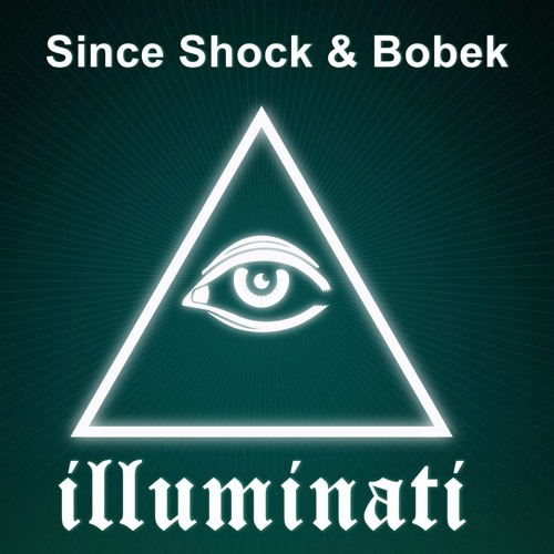 Since Shock & Bobek - Illuminati (Original Mix)