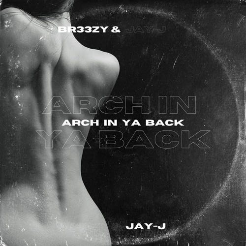 ARCH IN YA BACK (FEAT. BR33ZY) ⚠️ OUT 